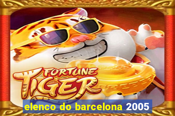 elenco do barcelona 2005